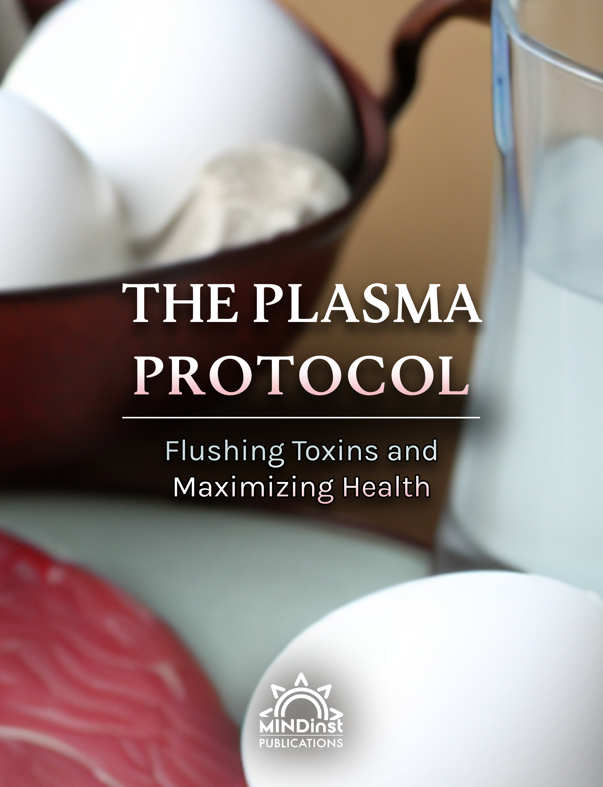       <h1>The Plasma Protocol: Flushing Toxins and Maximizing Health</h1>
